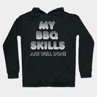 My BBQ Skills Are Well Done Hoodie